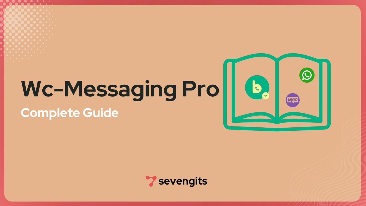 WhatsApp Integration for Woocommerce- A Complete Guide for WC-Messaging Pro Plugin