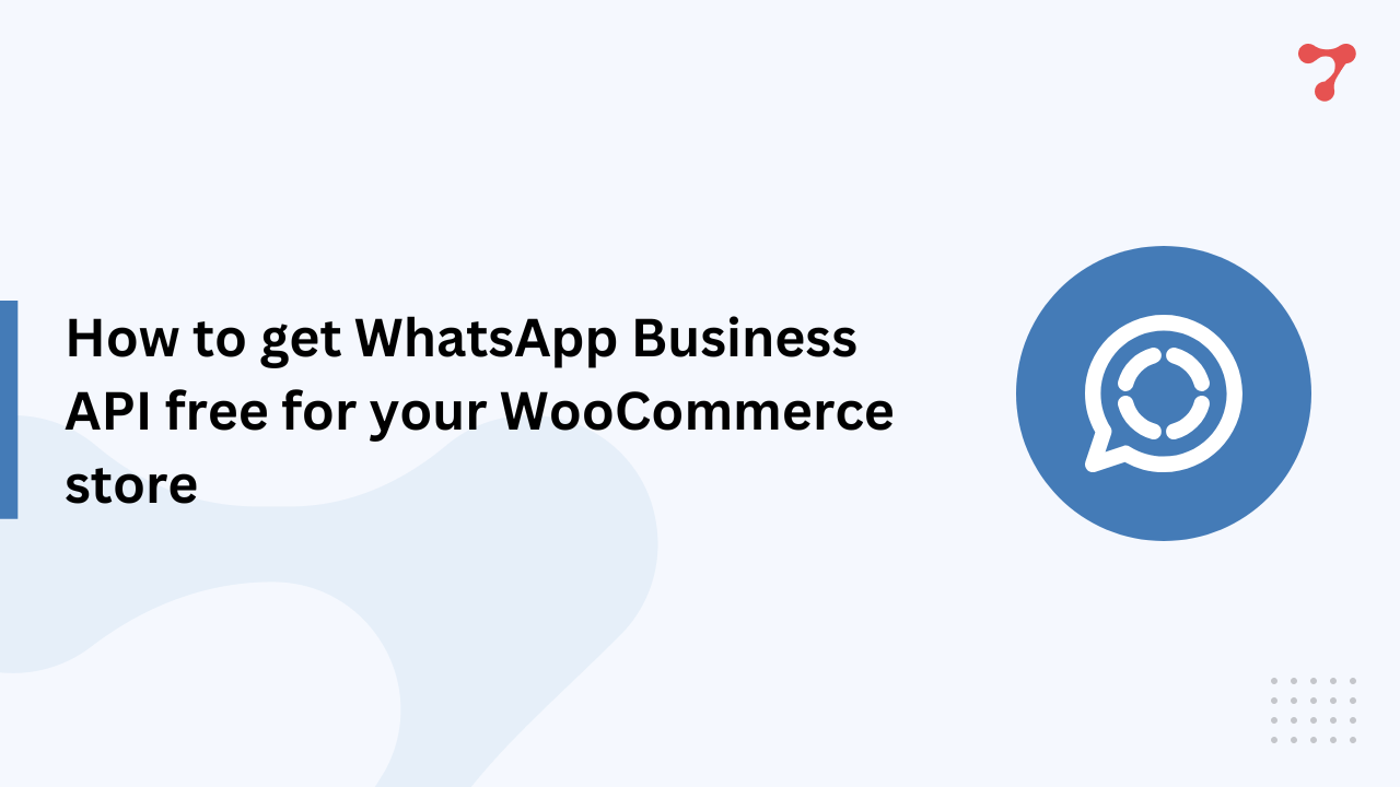 How to get Whatsapp Business API free for your Woocommerce store